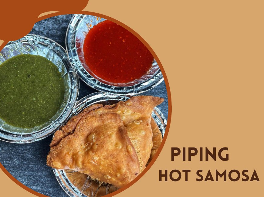 Piping hot Samosas