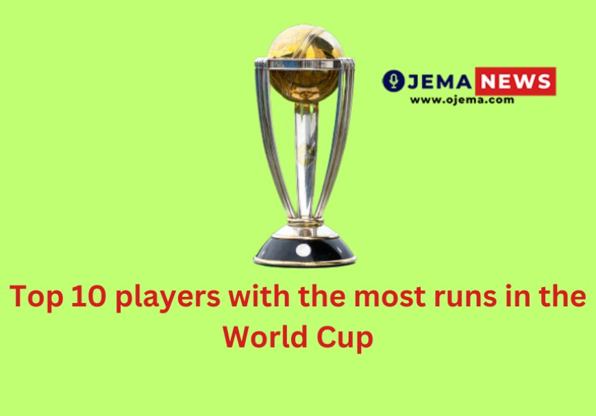विश्व कप में सर्वाधिक रन बनाने वाले शीर्ष 10 खिलाड़ी
